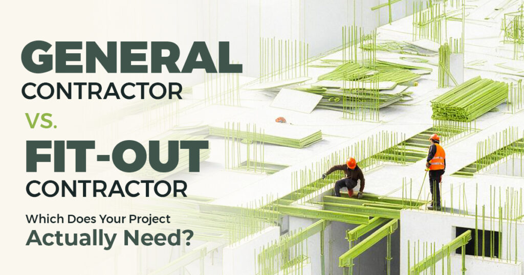 general-contractor-vs-fit-out-contractor-which-one-does-your-project-actually